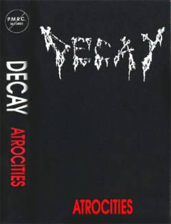 Decay (USA-1) : Atrocities